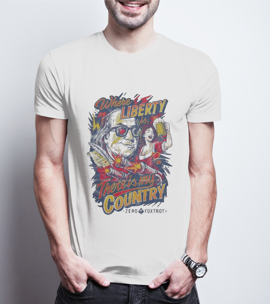 Where Liberty Is There's My Country Zero Foxtrot Retro Style Benjamin Franklin And Beer T-Shirt