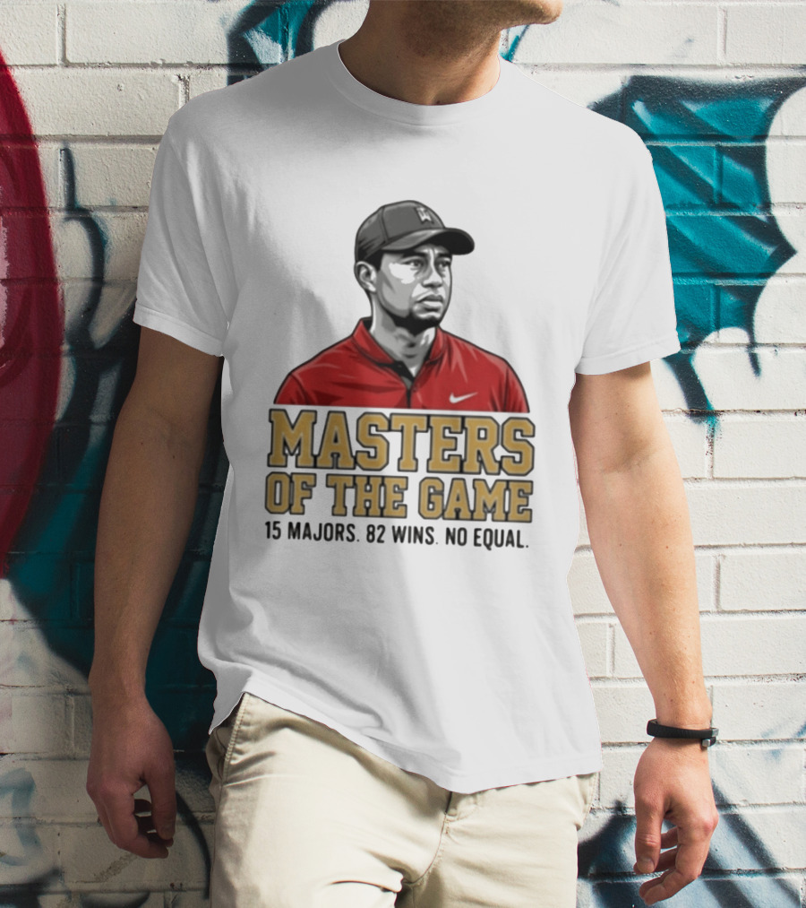 Tiger Woods Masters Of The Game 15 Majors 82 Wins No Equal T-Shirt