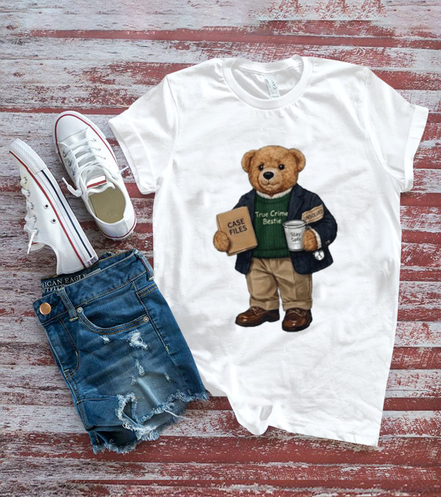True Crime Bestie Bear Case Files Unsolved Stay Safe T-Shirt