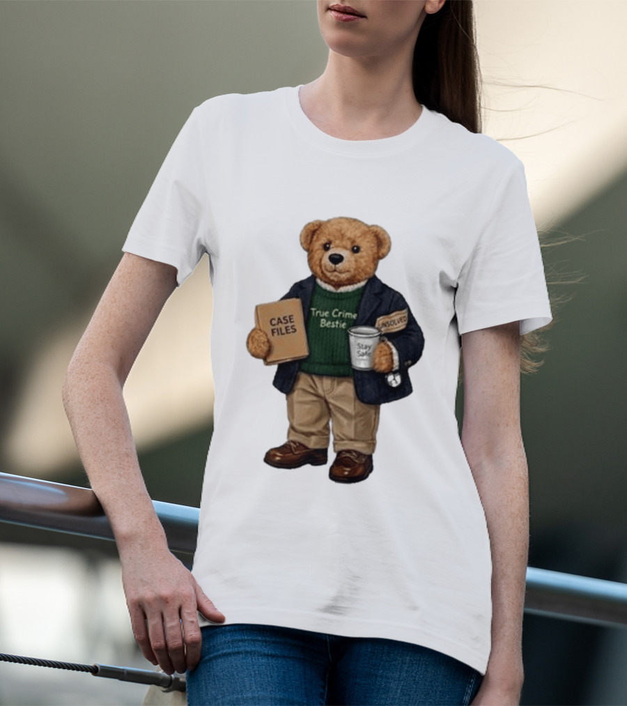 True Crime Bestie Bear Case Files Unsolved Stay Safe T-Shirt
