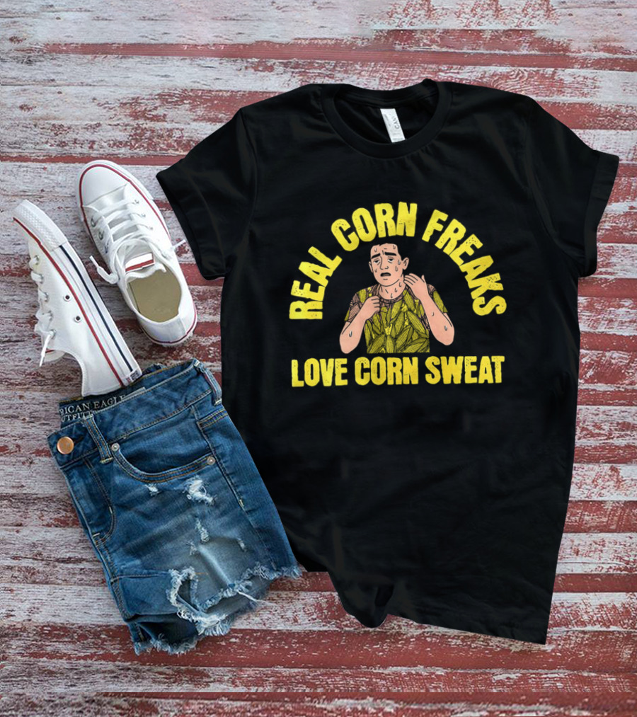 Real Corn Freaks Love Corn Sweat Humorous T-Shirt