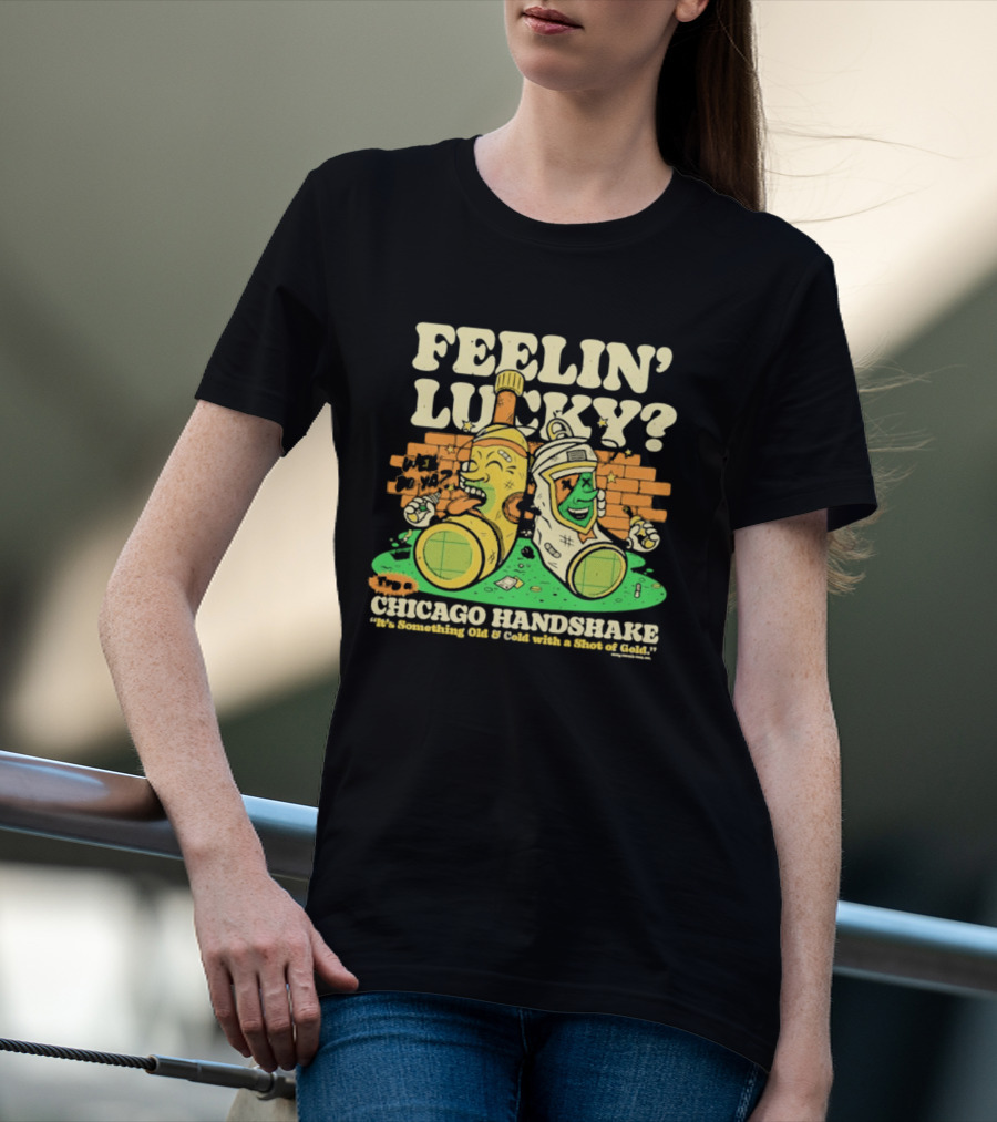 Feelin' Lucky Chicago Handshake Celebrating A True Taste T-Shirt