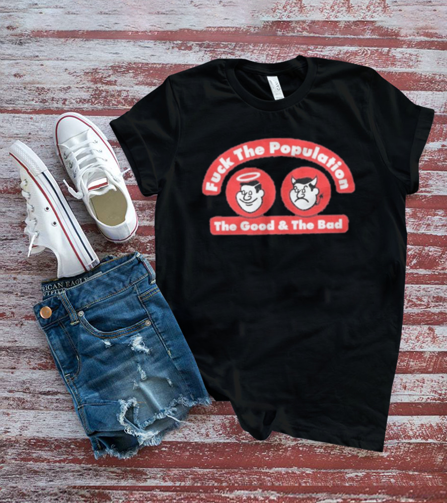 Fuck The Population The Good & The Bad Angel And Devil Faces T-Shirt