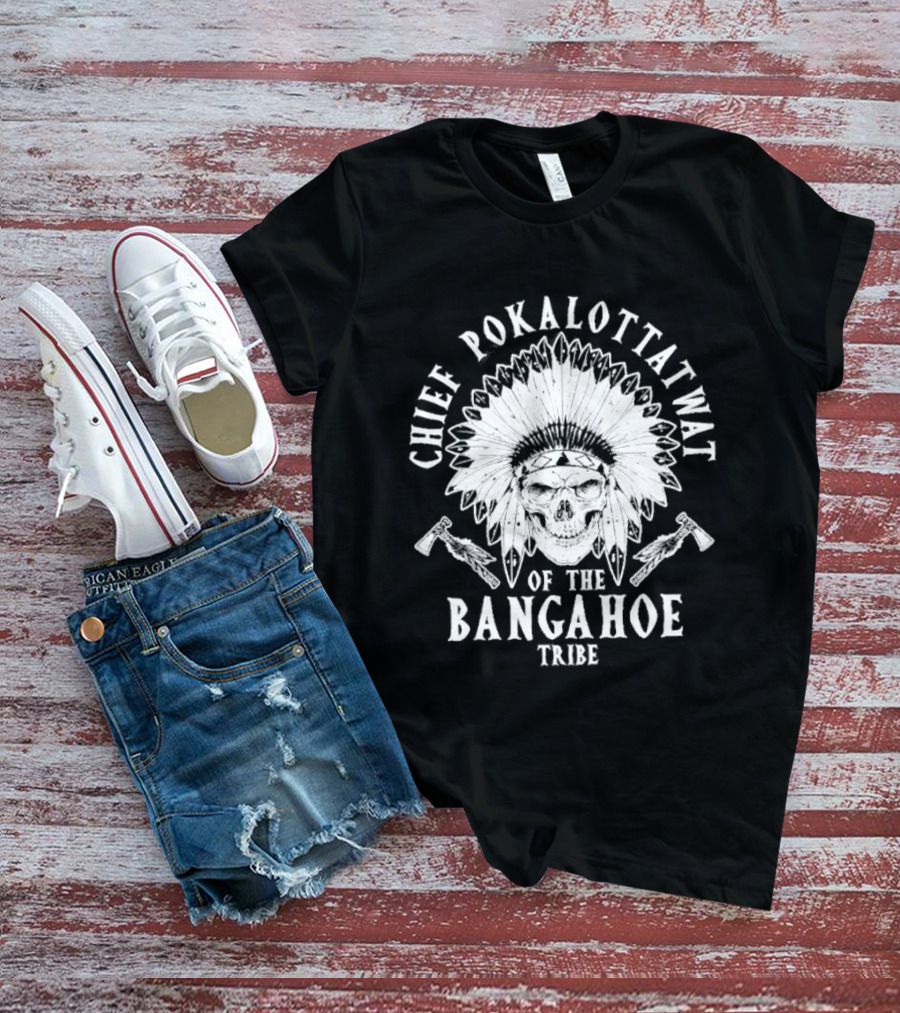 Chief Pokalottatwat Bangahoe Tribe Headpiece Axe T-Shirt