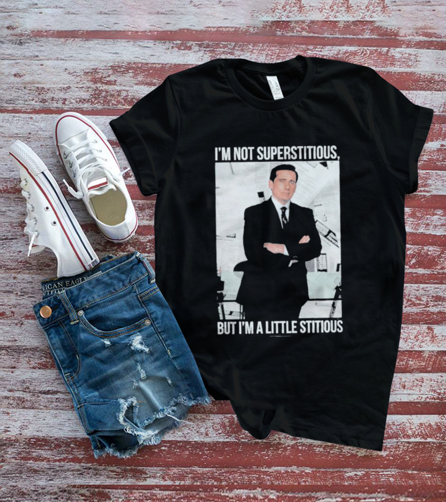I'm Not Superstitious But I'm A Little Stitious Michael Scott The Office T-Shirt