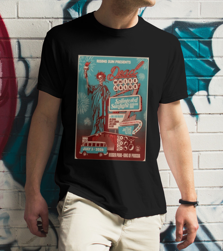 Rising Sun Presents Dead White And Blue Splintered Sunlight Grateful Dead Tribute July 3 2026 Heuser Park King Of Prussia T-Shirt