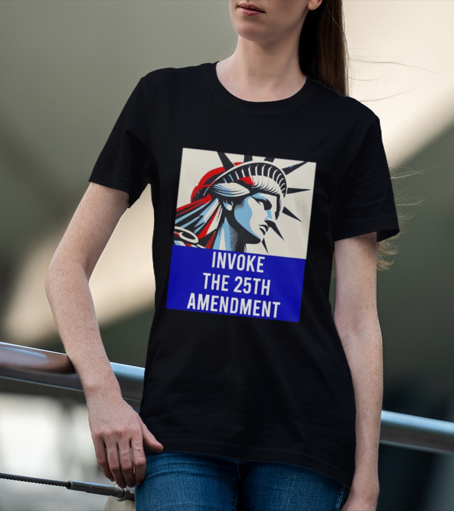 Invoke The 25th Amendment Statue Liberty T-Shirt