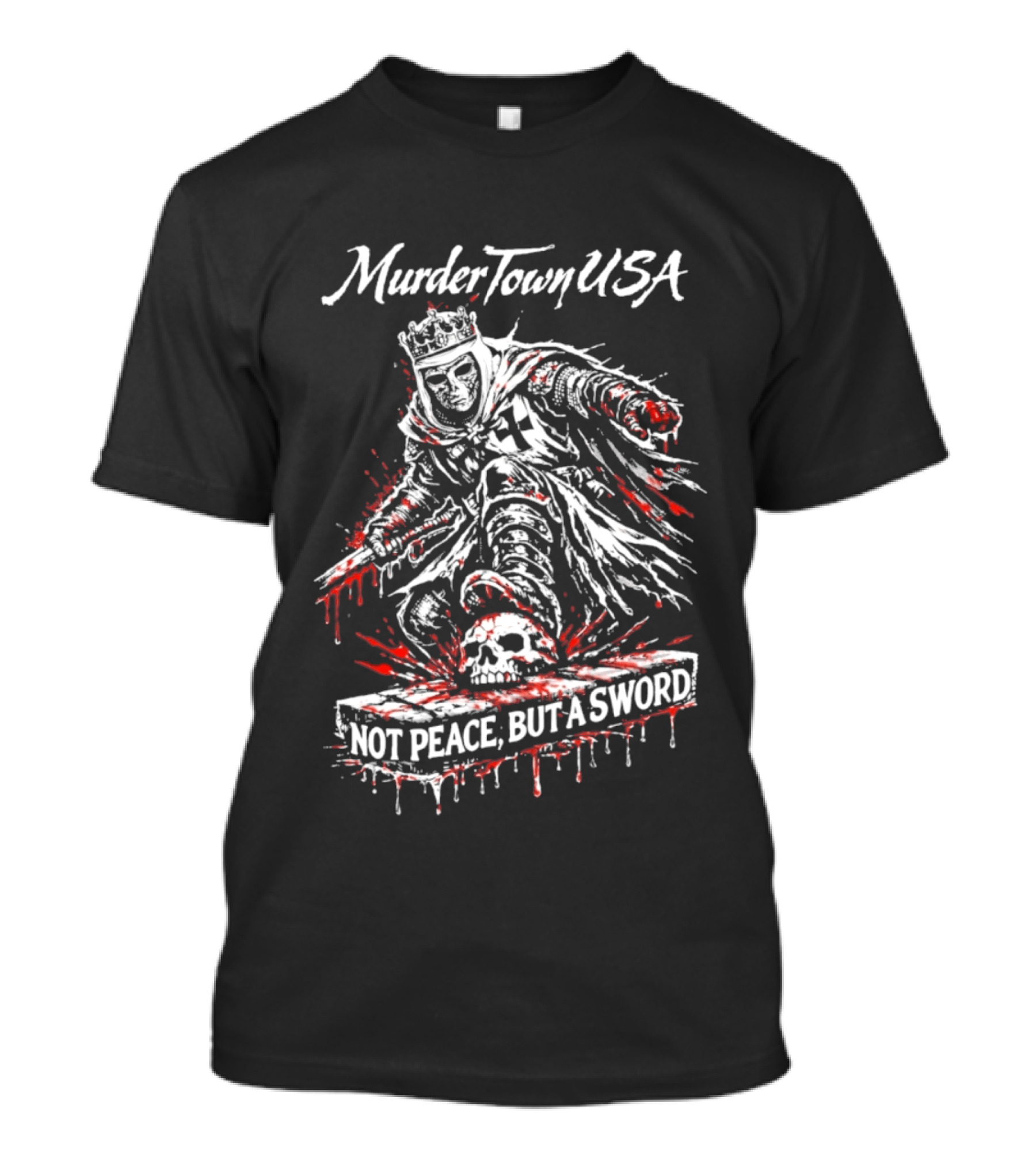Murder Town USA Not Peace But A Sword Blood Stained Warrior T-Shirt