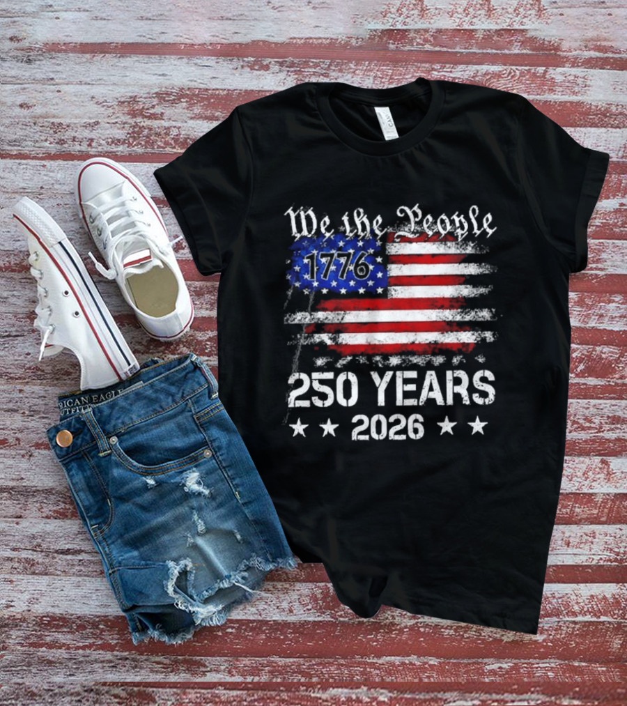 We The People 1776 250 Years 2026 US Flag T-Shirt