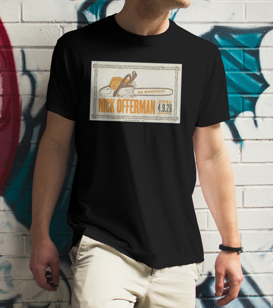 Nick Offerman Big Woodchuck DPAC Durham NC 4.9.2026 T-Shirt