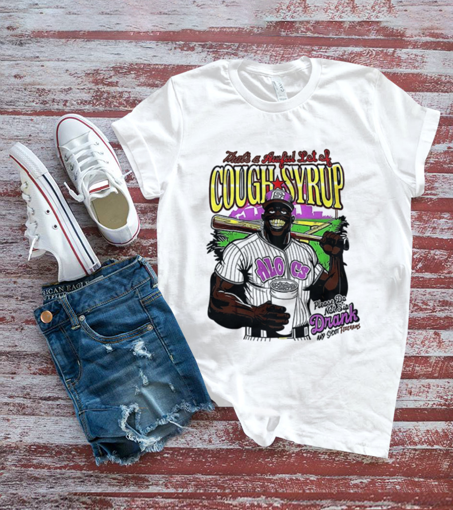 That's A Awful Lot Of Cough Syrup M.O.C Drank On Ya Boy Forever T-Shirt