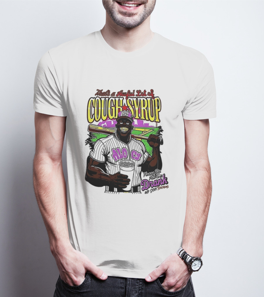 That's A Awful Lot Of Cough Syrup M.O.C Drank On Ya Boy Forever T-Shirt