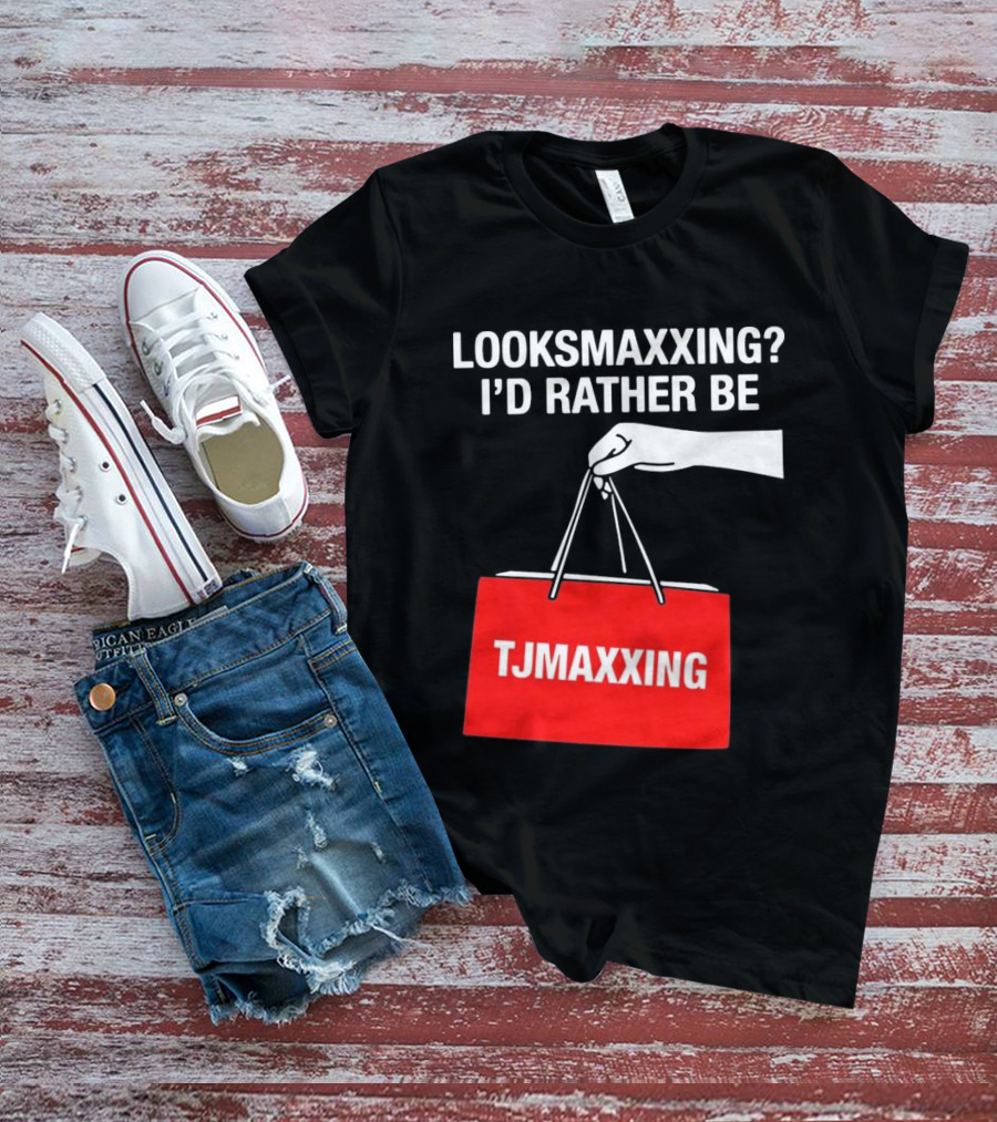 Looksmaxxing I'd Rather Be TJMaxxing Shopping Bag Humor T-Shirt