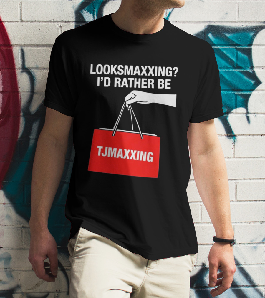 Looksmaxxing I'd Rather Be TJMaxxing Shopping Bag Humor T-Shirt