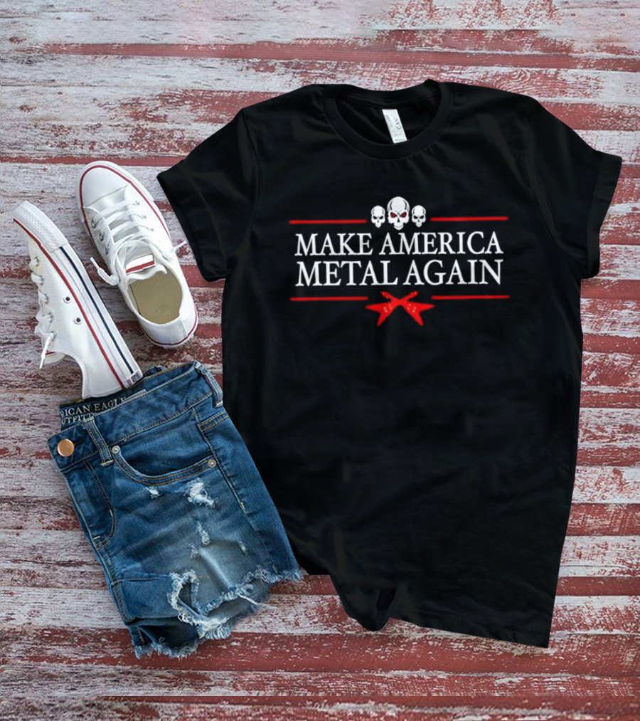 Make America Metal Again Skulls Guitars T-Shirt