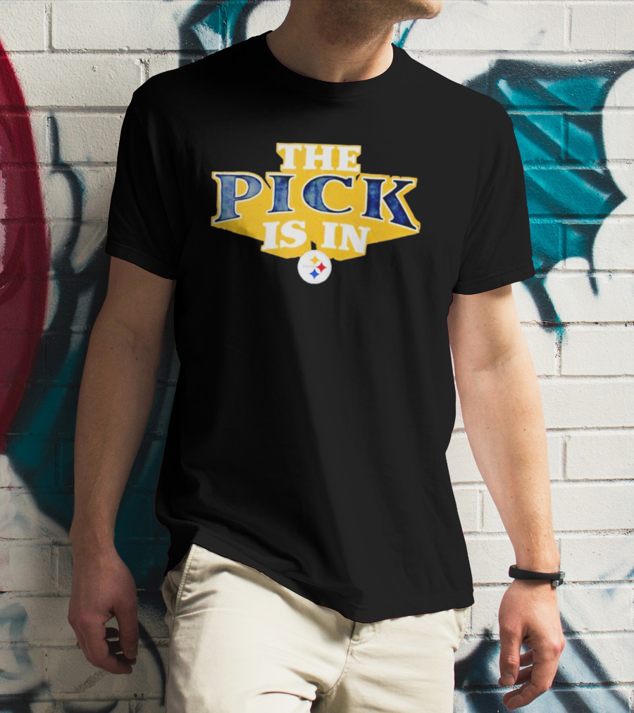 The Pick Is In Pittsburgh Steelers Draft T-Shirt