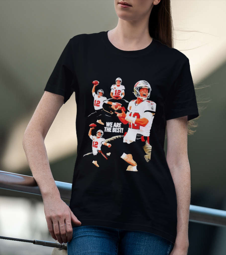 Tom Brady Tampa Bay Buccaneers Quarterback We Are The Best T-Shirt