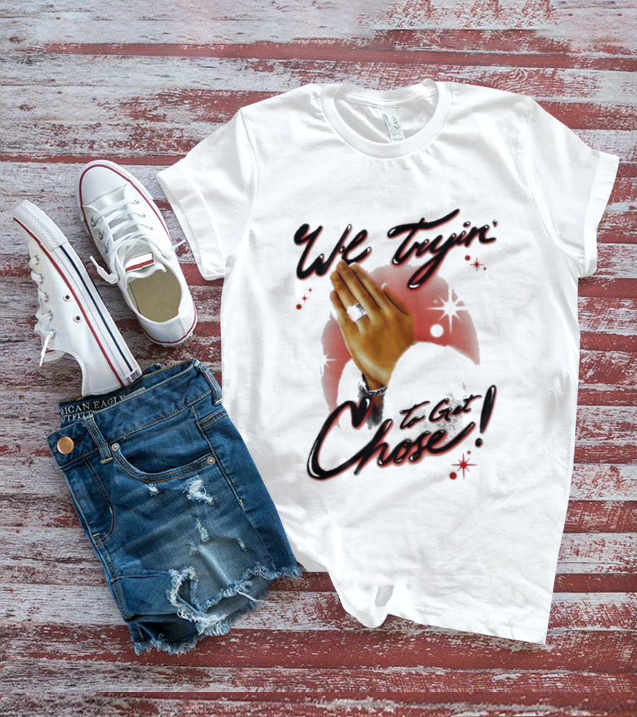 We Tryin' To Get Chose Prayer Hands Dios Did It Ourselves Ugk Crm T-Shirt