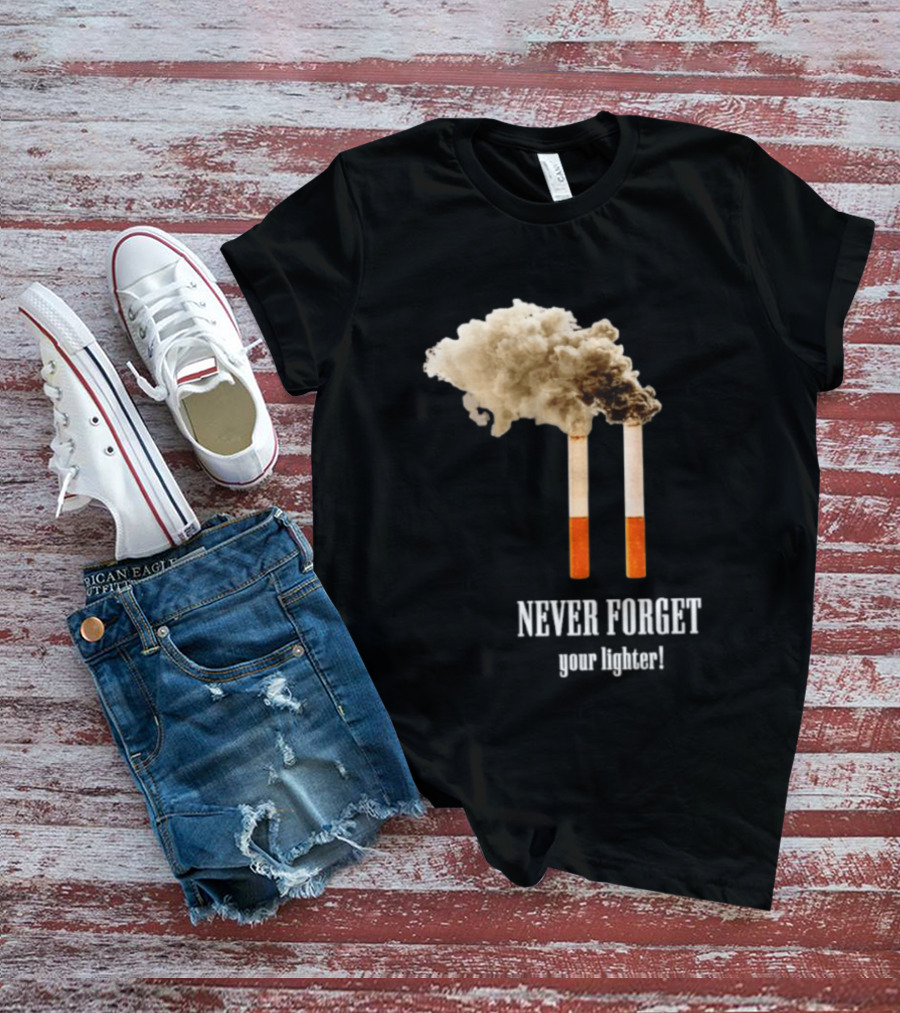 Never Forget Your Lighter Smoking Cigarettes Twin Towers T-Shirt