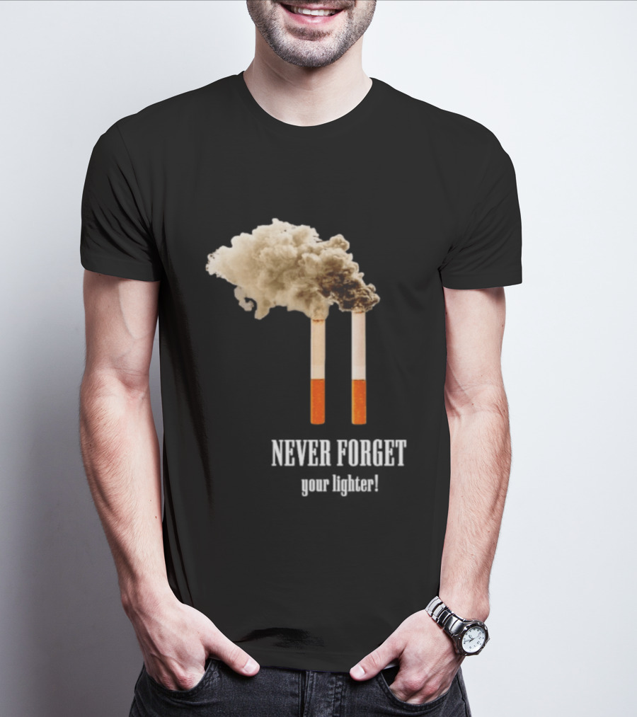 Never Forget Your Lighter Smoking Cigarettes Twin Towers T-Shirt