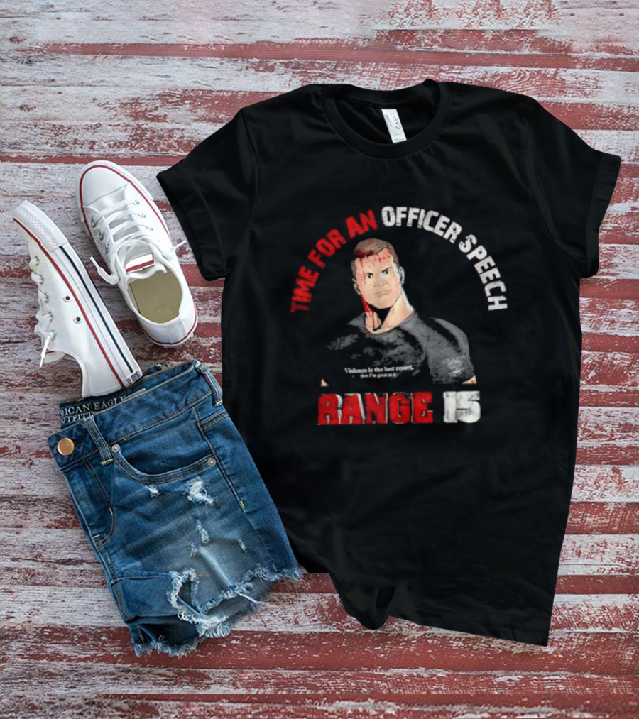 Range 15 Time For An Officer Speech Nick Palmisciano T-Shirt