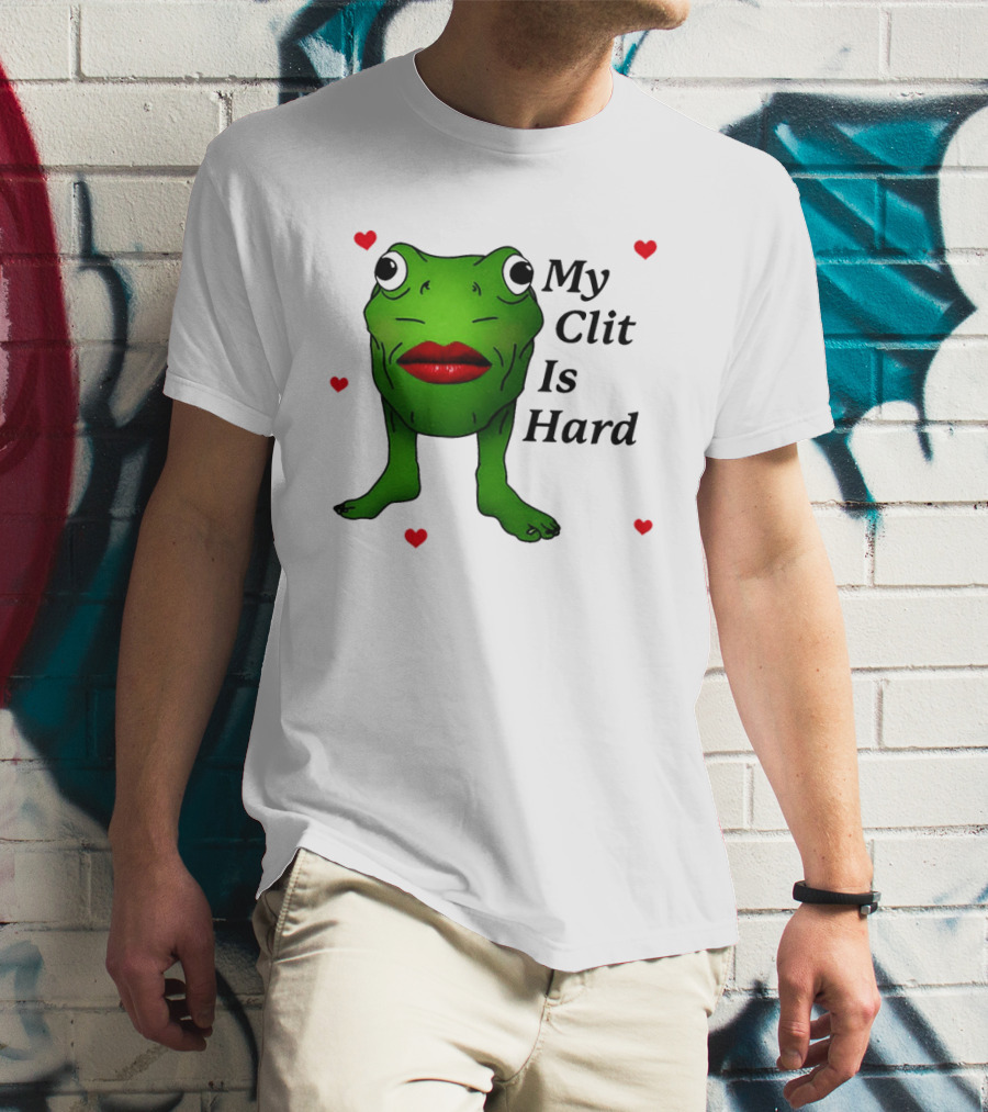 Kiss Frog My Clit Is Hard Frog With Red Lips Hearts T-Shirt