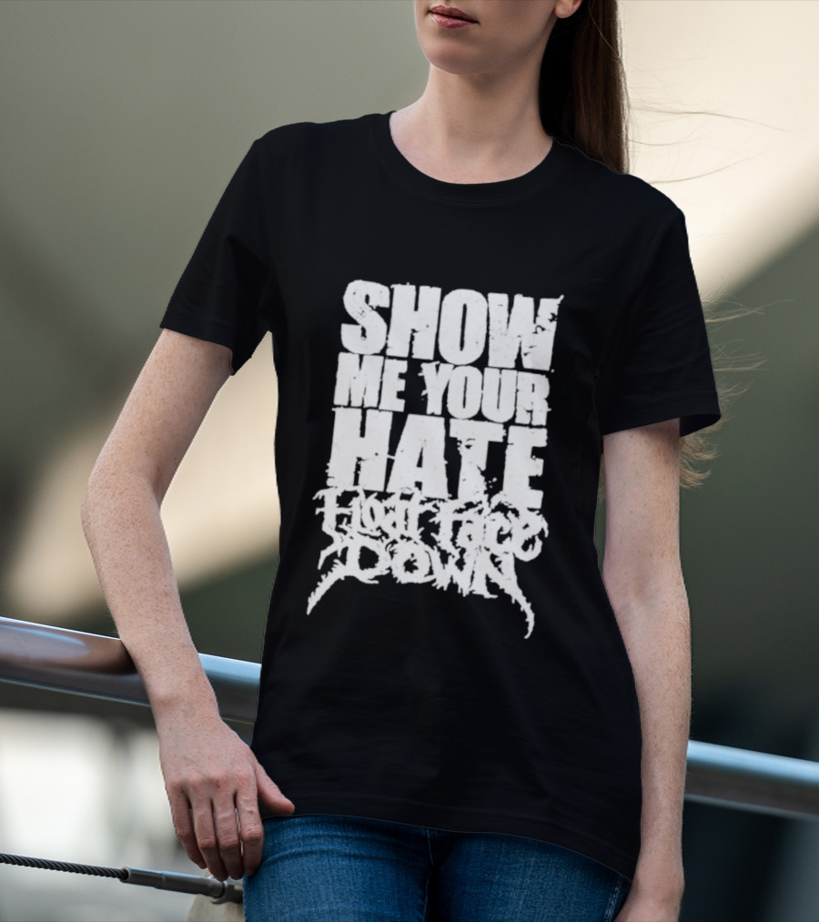 Show Me Your Hate Float Face Down T-Shirt