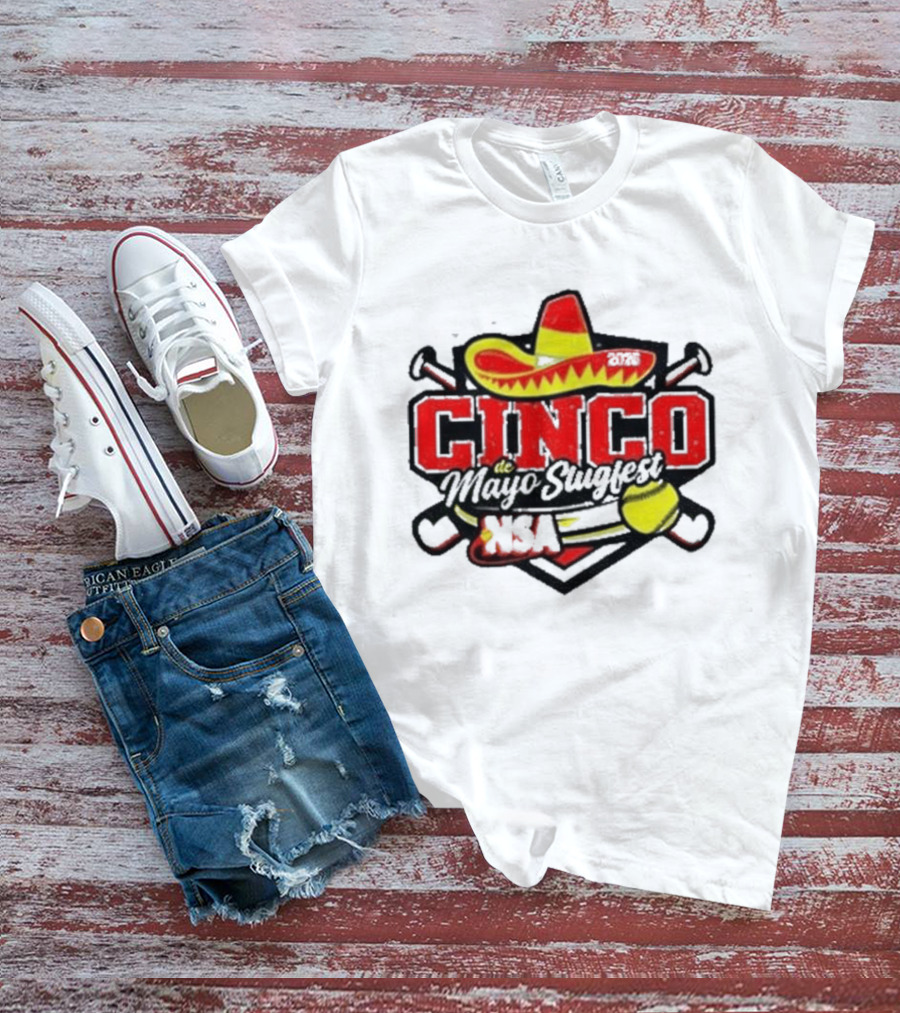 Cinco De Mayo Slugfest Fastpitch Tournament 2026 NSA T-Shirt