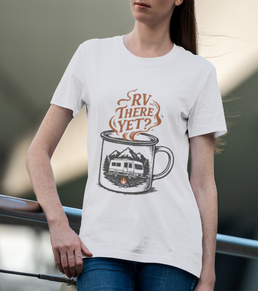 RV There Yet Coffee Camper And Campfire Adventure T-Shirt