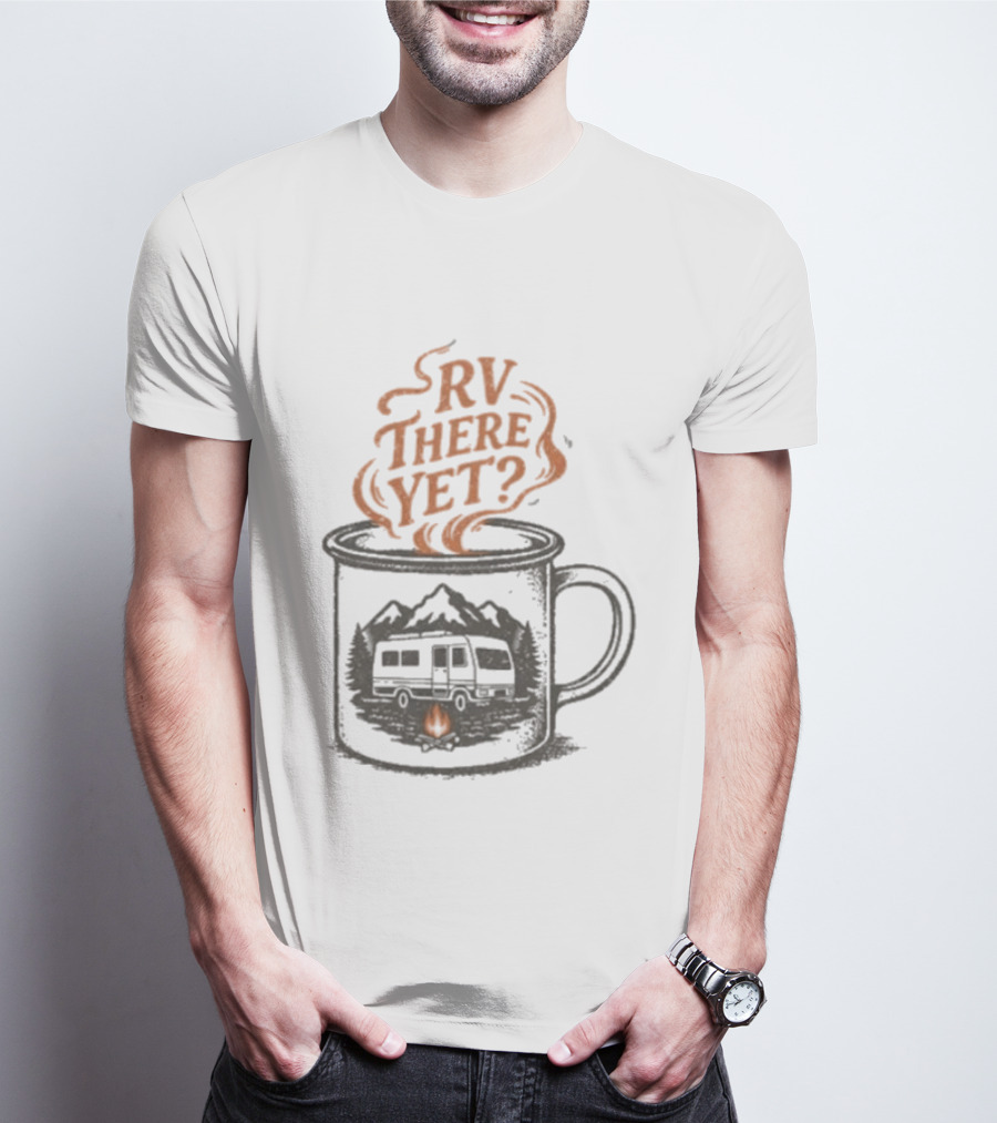 RV There Yet Coffee Camper And Campfire Adventure T-Shirt
