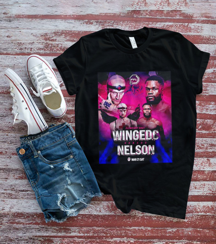 FFL2 Wingedc Schuyler Vs Yve Nelson Flyweight Bout Mar 21 Saturday T-Shirt