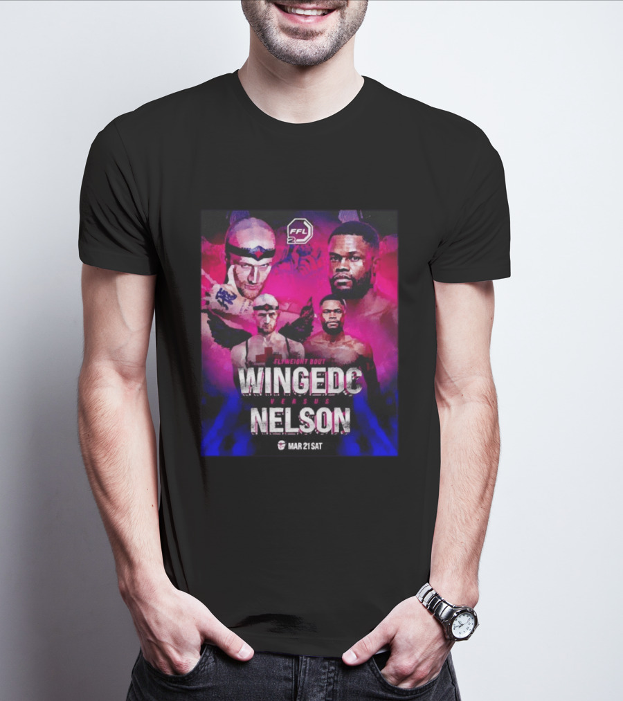 FFL2 Wingedc Schuyler Vs Yve Nelson Flyweight Bout Mar 21 Saturday T-Shirt