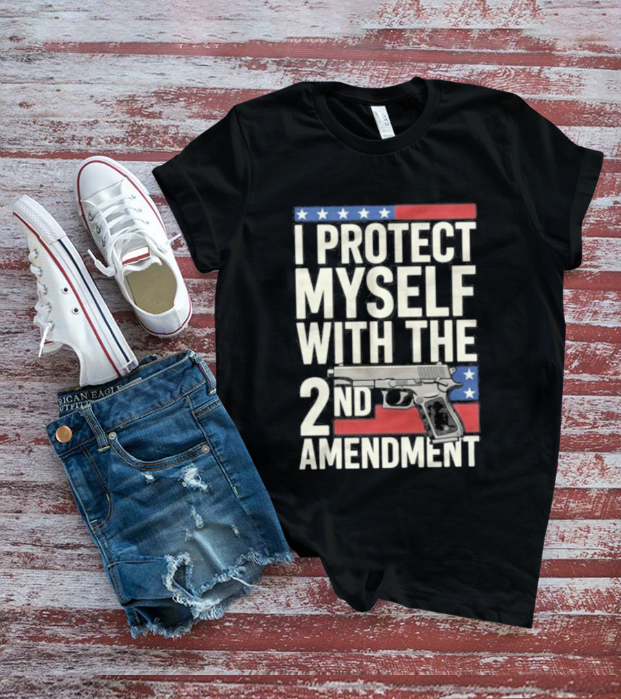 I Protect Myself With The 2nd Amendment Gun And American Flag Stars T-Shirt