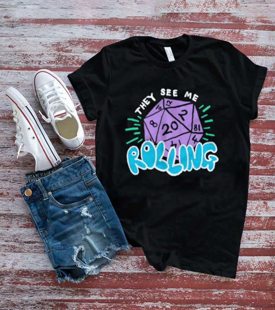 They See Me Rolling Dice 20 Dungeons & Dragons T-Shirt