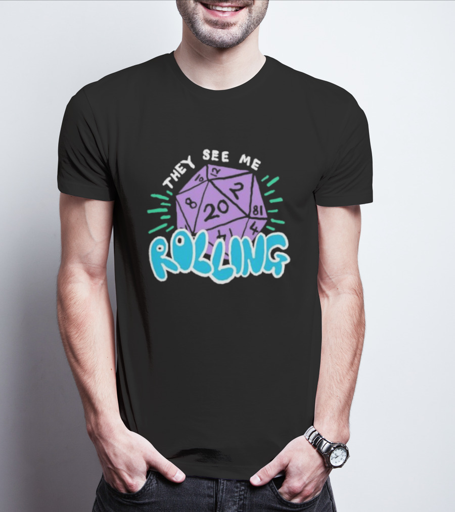 They See Me Rolling Dice 20 Dungeons & Dragons T-Shirt