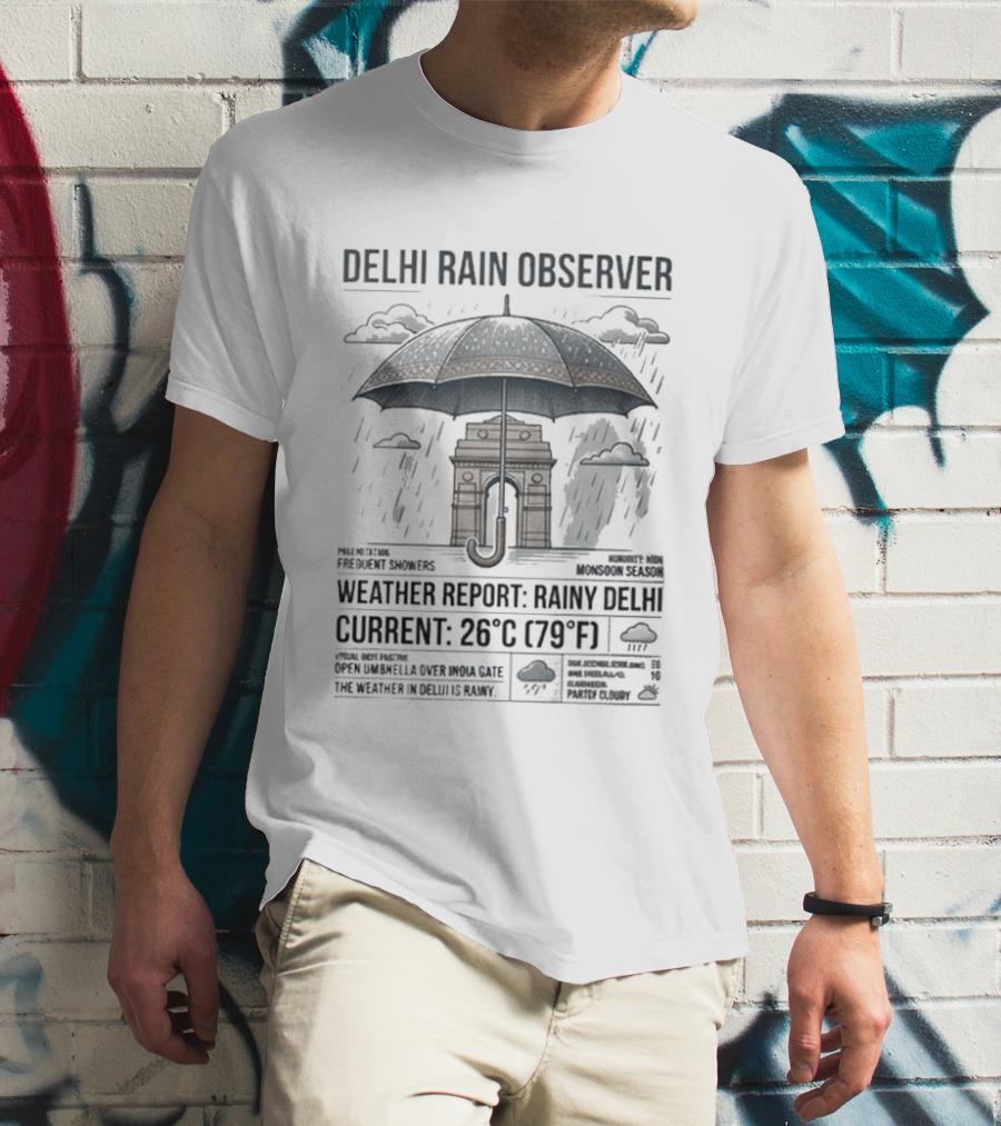 Delhi Rain Observer Current Weather Report Rainy 26°C (79°F) T-Shirt