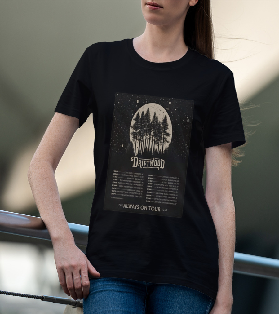 Driftwood Always On Tour 2026 Concert Dates And Locations Moonlight Foresters T-Shirt