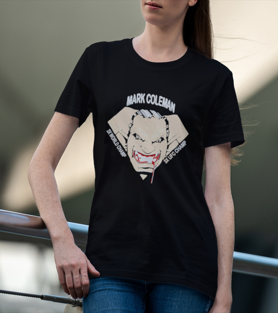 Mark Coleman 2X World Champ 3X UFC Champ Intense Fighter Face T-Shirt