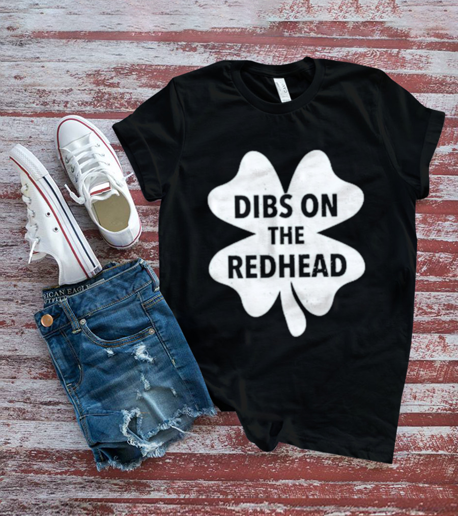 Dibs On The Redhead Shamrock St Patrick's Day T-Shirt
