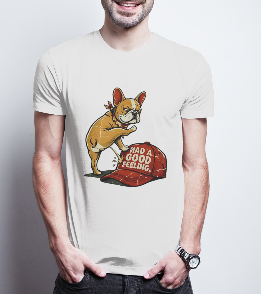 French Bulldog Peeing On Red Hat Had A Good Feeling T-Shirt
