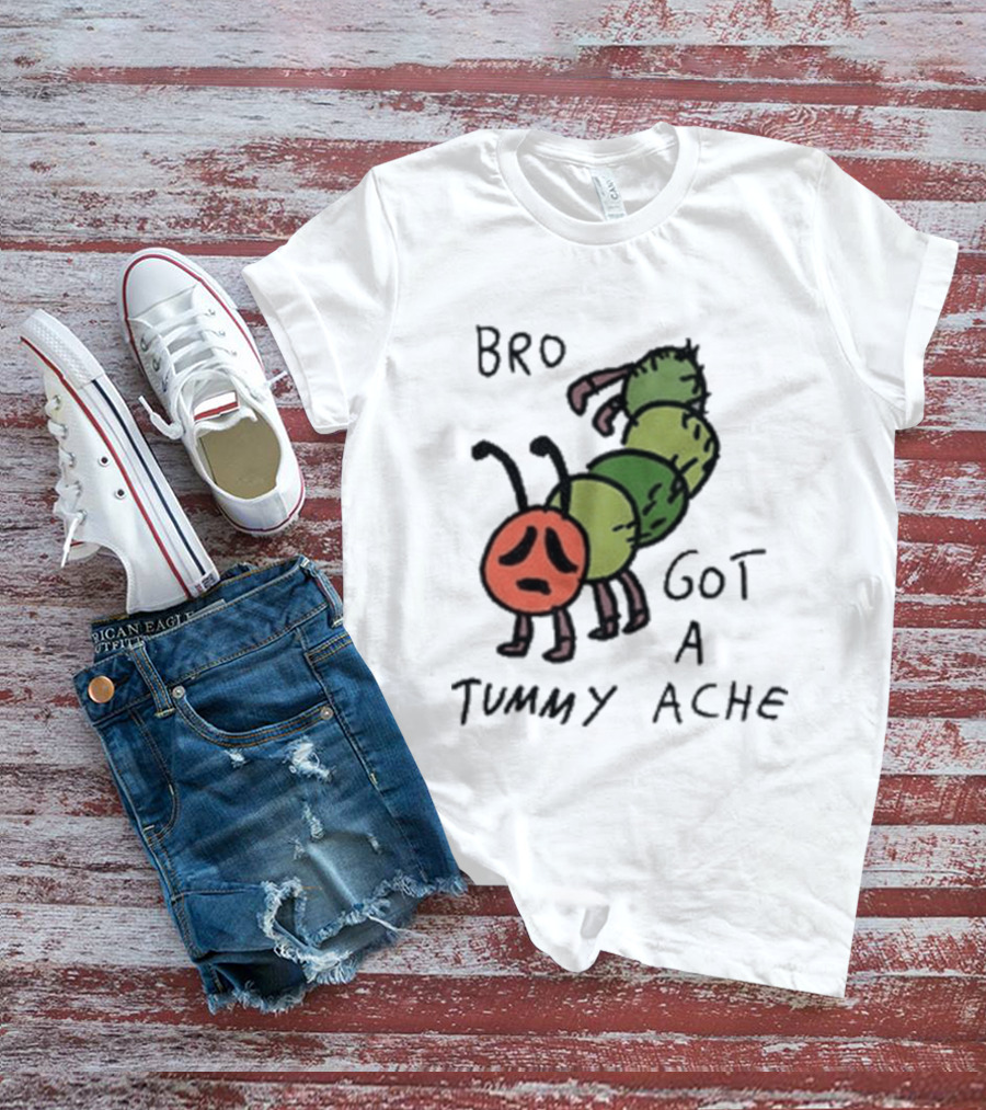 Bro Got A Tummy Ache Sad Caterpillar Image T-Shirt