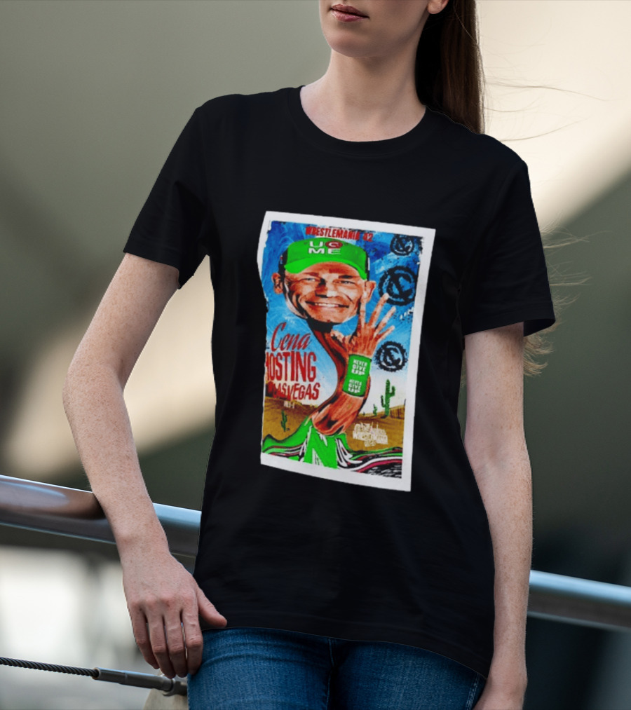 WrestleMania 42 John Cena Hosting Las Vegas Never Give Up U C Me T-Shirt