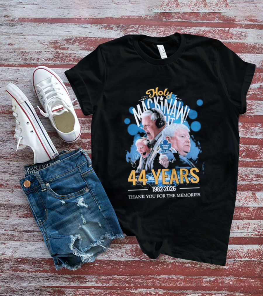 Holy Mackinaw Toronto Maple Leafs 44 Years 1982 2026 Thank You For The Memories T-Shirt