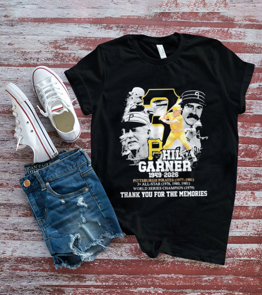 Phil Garner 1949 2026 Pittsburgh Pirates 1977 1981 World Series Champion 1979 Thank You For The Memories T-Shirt