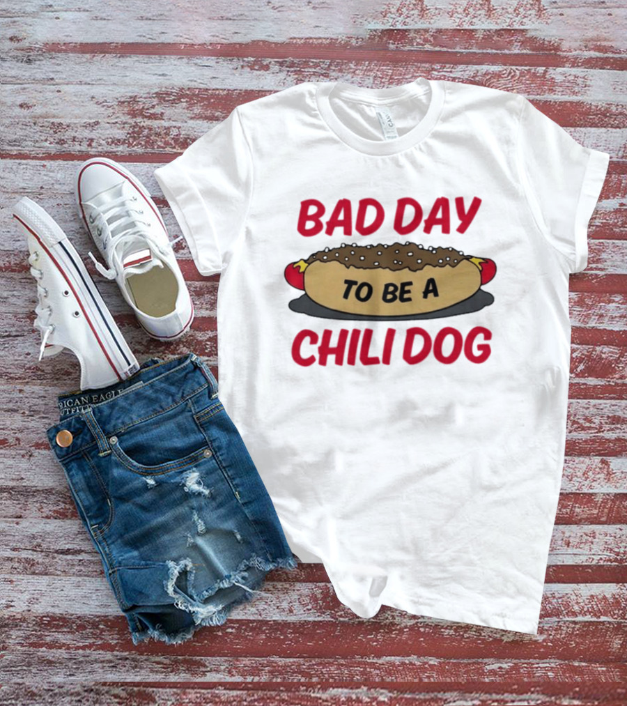Bad Day To Be A Chili Dog Funny Hot Dog Lover T-Shirt