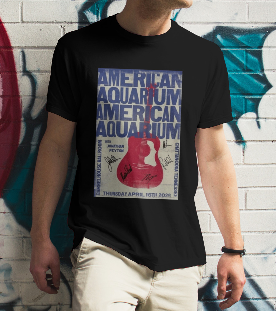 American Aquarium Chattanooga Concert With Jonathan Peyton Barrelhouse Ballroom April 16 2026 T-Shirt