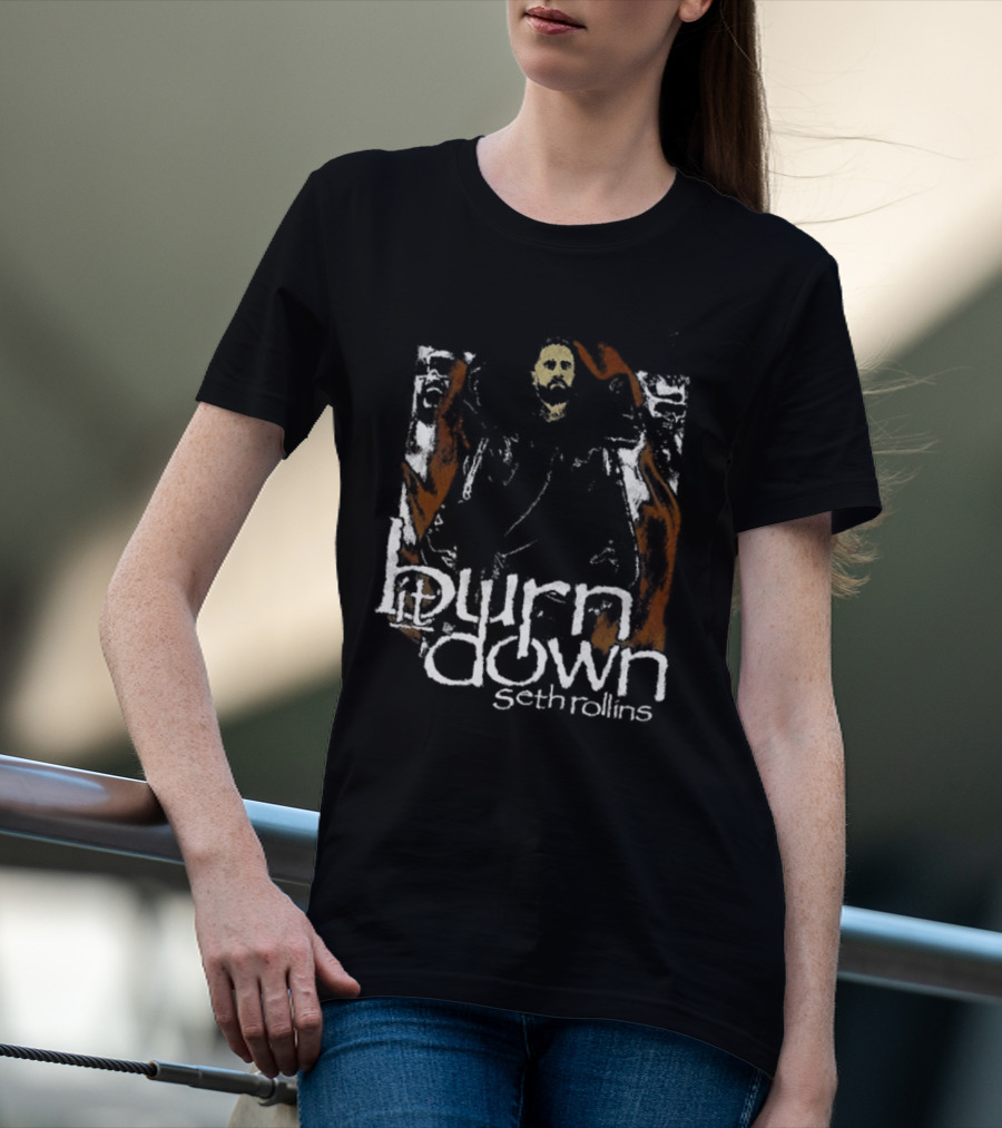 Burn It Down Seth Rollins Fiery Wrestler T-Shirt