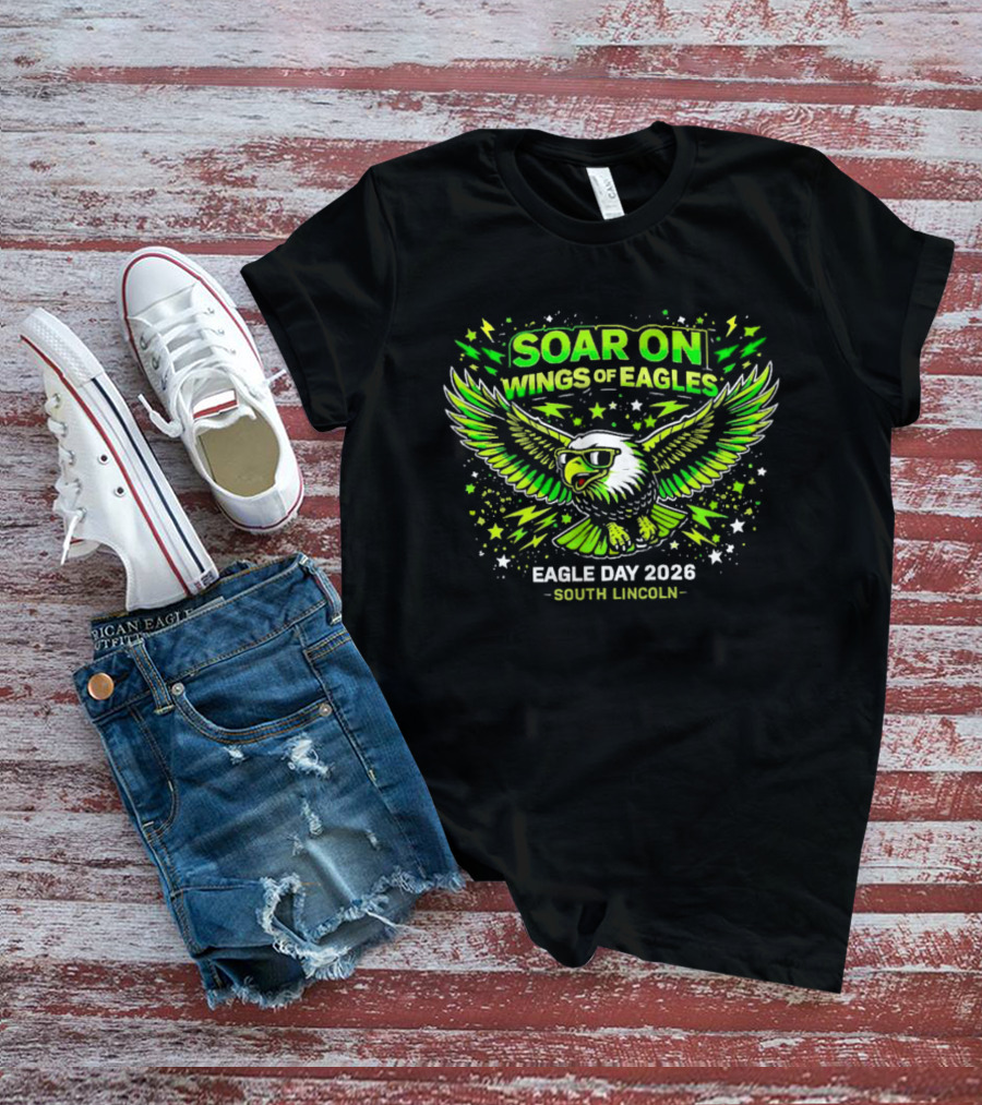 Soar On Wings Of Eagles Eagle Day 2026 South Lincoln T-Shirt