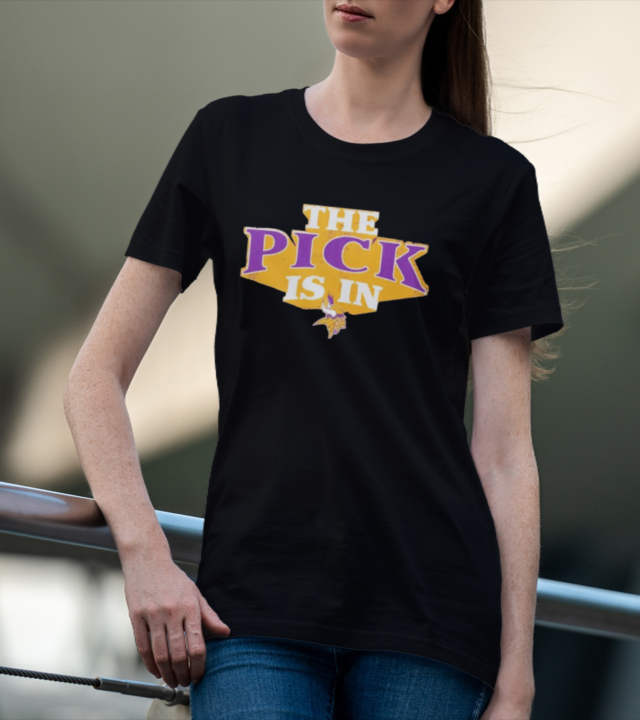 Minnesota Vikings The Pick Is In Draft Day Announcement T-Shirt