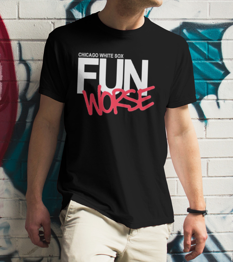 Chicago White Sox Fun Worse T-Shirt